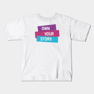 Own Your Story | Purple Pink Blue | White Kids T-Shirt